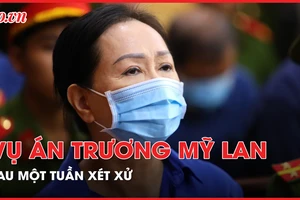 Điểm lại diễn biến phiên tòa vụ án Trương Mỹ Lan sau một tuần xét xử