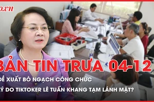 Bản tin trưa 4-11: Đề xuất bỏ ngạch công chức, quản lý theo vị trí việc làm; TikToker Lê Tuấn Khang tạm lánh mặt