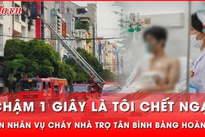 Tin nóng 20-12: Nạn nhân vụ cháy nhà trọ quận Tân Bình bàng hoàng: ‘Chậm 1 giây là tôi chết ngạt’ 