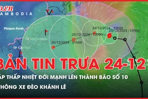 Bản tin trưa 24-12: Áp thấp nhiệt đới mạnh lên thành bão số 10; Thông xe 2 làn qua đèo Khánh Lê