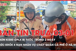 Bản tin trưa 3-1: Hơn 4.000 GPLX bị tước trong 2 ngày; Sức khỏe 4 nạn nhân vụ cháy quán cà phê ở Hà Nội