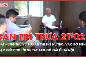 Bản tin trưa 19-2: Xác định được hung thủ vụ một phần thi thể nữ trôi vào bờ biển; Bắt nhóm đánh gãy chân, tạt axit một phụ nữ ở Hà Nội