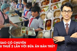 Vì sao có chuyện 'thu thuế GTGT 2 lần' với bữa ăn bán trú của học sinh? 