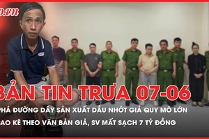 Bản tin trưa 7-6: Triệt phá đường dây sản xuất dầu nhớt giả quy mô lớn; Sinh viên mất sạch 7 tỷ đồng vì sao kê theo văn bản giả