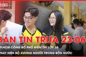 Bản tin trưa 23-6: TP.HCM công bố phổ điểm 3 môn thi vào lớp 10; Phát hiện bộ xương người trong bồn nước ở Đồng Nai 