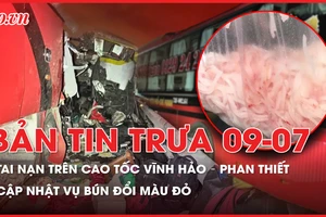 Bản tin trưa 9-7: Cập nhật vụ tai nạn trên cao tốc Vĩnh Hảo-Phan Thiết; vụ bún đổi màu đỏ