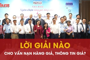 Tìm lời giải cho vấn nạn hàng giả, hàng nhái gây hại cho doanh nghiệp chân chính