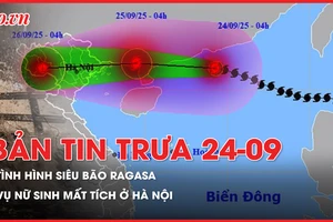 Bản tin trưa 24-9: Cập nhật tình hình siêu bão Ragasa; Tình tiết 'uẩn khúc' vụ nữ sinh mất tích ở Hà Nội