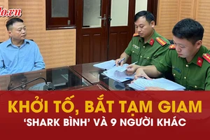Khởi tố, bắt tạm giam 'Shark Bình' và 9 người khác