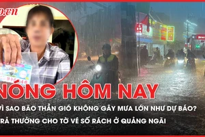 Nguyên nhân bão Thần Gió không gây mưa lớn như dự báo; Lý do trả thưởng cho tờ vé số bị rách ở Quảng Ngãi 