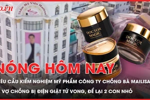 Yêu cầu kiểm nghiệm mỹ phẩm công ty chồng bà Mailisa nhập, phân phối; Hai vợ chồng bị điện giật tử vong thương tâm để lại 2 con nhỏ