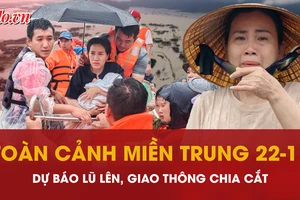 Toàn cảnh miền Trung 22-11: Dự báo lũ còn lên, giao thông chia cắt