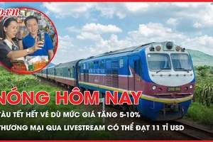 Nóng hôm nay 23-1: Tàu Tết hết vé dù mức giá tăng 5-10%; Livestream tại Việt Nam có thể đạt 11 tỉ USD