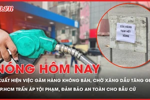 Xuất hiện tình trạng găm hàng, bán cầm chừng chờ tăng giá xăng dầu; Công an TP.HCM quyết liệt trấn áp tội phạm, bảo đảm an toàn cho bầu cử