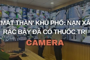 'Mắt thần' khu phố: Nạn xả rác bậy đã có thuốc trị 