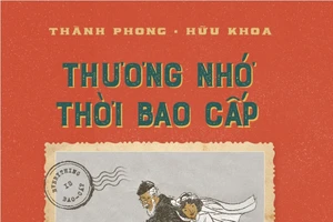 Tác giả 'Sát thủ đầu mưng mủ' thương nhớ thời bao cấp