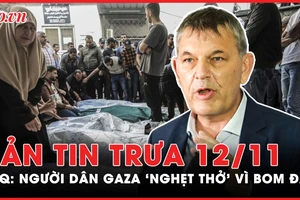 Bản tin trưa 12-11: Người dân Gaza ‘nghẹt thở’ vì bom đạn của Israel 