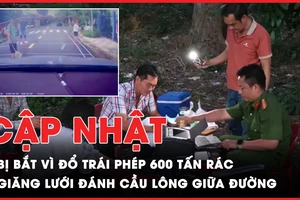 Điểm tin ANTT 23-8: Bị bắt vì đổ trái phép 600 tấn rác; Nhóm người giăng lưới đánh cầu lông giữa đường