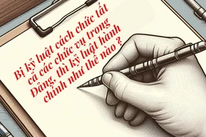 Trường hợp đảng viên bị kỷ luật cách chức tất cả các chức vụ trong Đảng, sẽ đối mặt với kỷ luật hành chính ở mức độ tương xứng với kỷ luật đảng. Đồ hoạ: GIA TUỆ 