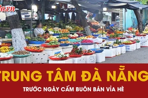 Video: Trung tâm Đà Nẵng trước ngày cấm kinh doanh, buôn bán trên vỉa hè