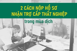 TP.HCM: 2 cách nộp hồ sơ nhận trợ cấp thất nghiệp trong mùa dịch
