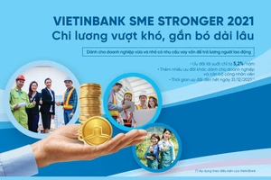 VietinBank SME Stronger 2021: Chi lương vượt khó, gắn bó dài lâu