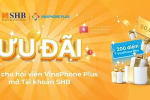 SHB triển khai nhiều ưu đãi đặc biệt cho hội viên VinaPhone Plus