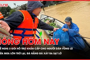 Đề nghị 3 gói hỗ trợ khẩn cấp cho đồng bào vùng lũ; Đà Nẵng vừa mưa lớn trở lại đã xảy ra sạt lở, chia cắt 1 thôn