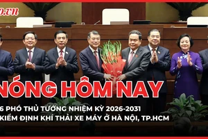 Chính phủ nhiệm kỳ mới có 6 Phó Thủ tướng; Từ 1-7-2027, người dân Hà Nội, TP.HCM kiểm định khí thải xe máy ra sao?