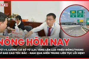 Từ 1-7, mức lương cơ sở từ 2,34 tăng lên 2,53 triệu đồng/tháng; Lý do cao tốc Bắc – Nam qua miền Trung liên tục lỗi hẹn