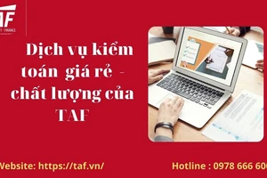 Công ty TNHH tư vấn kiểm toán TAF - Uy tín, tận tâm