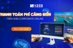 SHB ra mắt dịch vụ thanh toán phí Cảng biển 24/7 cho khách hàng doanh nghiệp