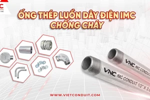 Đảm bảo an toàn hệ thống điện với ống thép luồn dây điện chống cháy IMC Vietconduit
