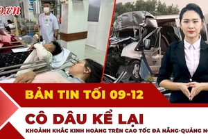 Bản tin tối 9-12: Giây phút ám ảnh vụ tai nạn trên cao tốc Đà Nẵng - Quảng Ngãi