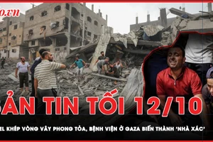 Bản tin tối 12-10: Israel khép vòng vây phong tỏa