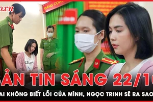 Bản tin sáng 22-10: Lời khai của Ngọc Trinh tại cơ quan điều tra
