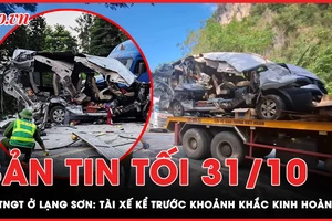Bản tin tối 31-10: Tài xế kể lại trước khoảnh khắc kinh hoàng vụ tai nạn ở Lạng Sơn