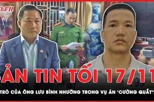 Bản tin tối 17-11: Ông Lưu Bình Nhưỡng và vụ án liên quan đến Cường ‘quắt’