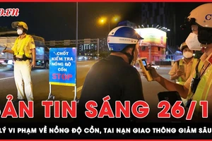 Bản tin sáng 26-11: Quyết liệt xử lý vi phạm về nồng độ cồn, tai nạn giao thông giảm sâu