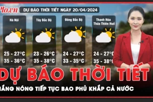 Dự báo thời tiết 20-4: Miền Bắc nắng nóng mở rộng; Miền Nam ngóng cơn mưa giải nhiệt