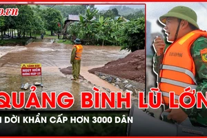 Lũ lụt tại Quảng Bình chia cắt nhiều thôn bản, chính quyền di dời khẩn cấp hơn 3.000 dân