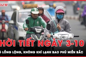 Dự báo thời tiết ngày 3-10: Không khí lạnh bao trùm miền Bắc, miền Trung hứng mưa rào 