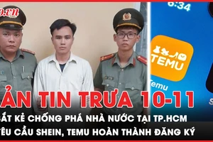 Bản tin trưa 10-11: Bắt kẻ chống phá Nhà nước tại TP.HCM; Yêu cầu của Bộ Công Thương với Shein, Temu