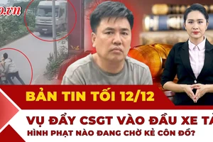 Bản tin tối 12-12: Pháp lý vụ đẩy CSGT vào xe tải; Bộ GD&ĐT nói về văn bằng không công nhận