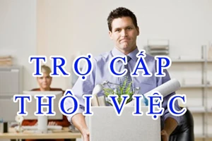 Xin nghỉ việc có được trợ cấp thôi việc? 