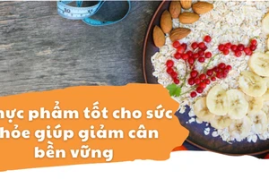 7 thực phẩm tốt cho sức khỏe giúp giảm cân bền vững