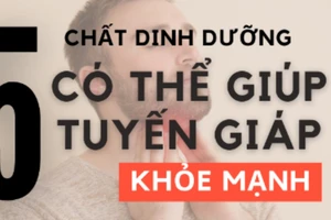 5 chất dinh dưỡng có thể giúp tuyến giáp khỏe mạnh