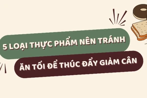 5 loại thực phẩm nên tránh ăn tối để thúc đẩy giảm cân