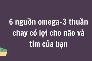 6 nguồn omega-3 thuần chay có lợi cho não và tim của bạn