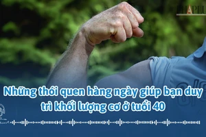 Những thói quen hàng ngày giúp bạn duy trì khối lượng cơ ở tuổi 40